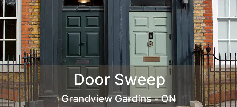  Door Sweep Grandview Gardins - ON