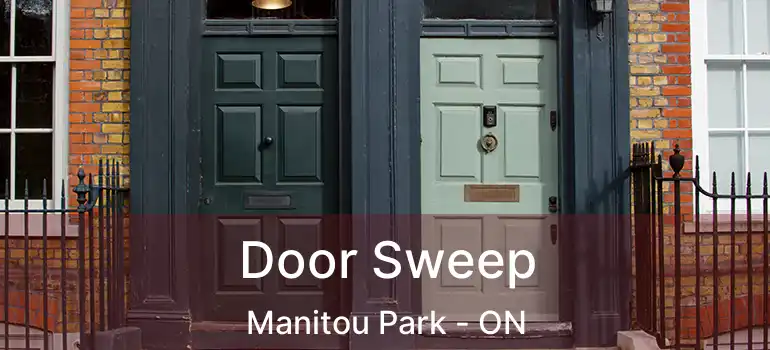  Door Sweep Manitou Park - ON