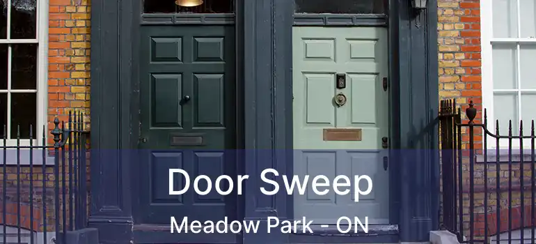  Door Sweep Meadow Park - ON