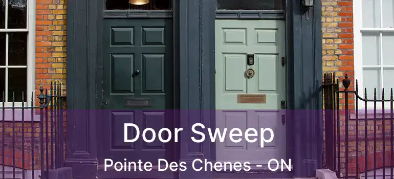  Door Sweep Pointe Des Chenes - ON