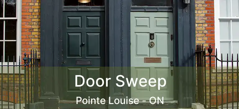  Door Sweep Pointe Louise - ON