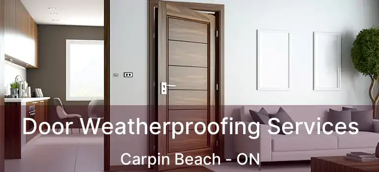  Door Weatherproofing Services Carpin Beach - ON