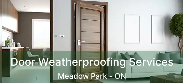 Door Weatherproofing Services Meadow Park - ON