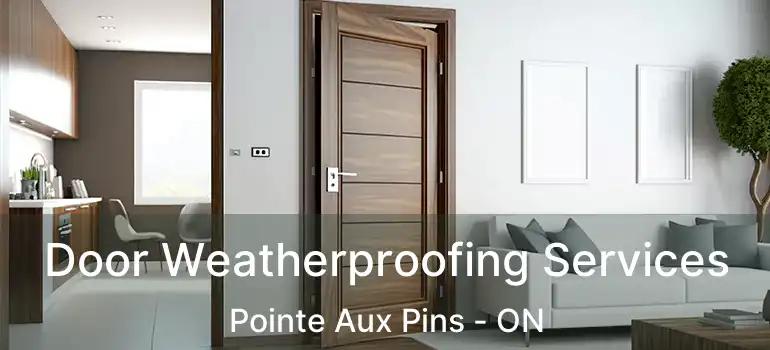  Door Weatherproofing Services Pointe Aux Pins - ON