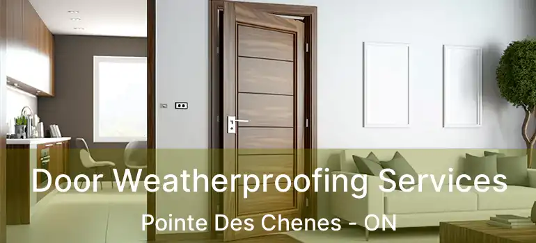  Door Weatherproofing Services Pointe Des Chenes - ON