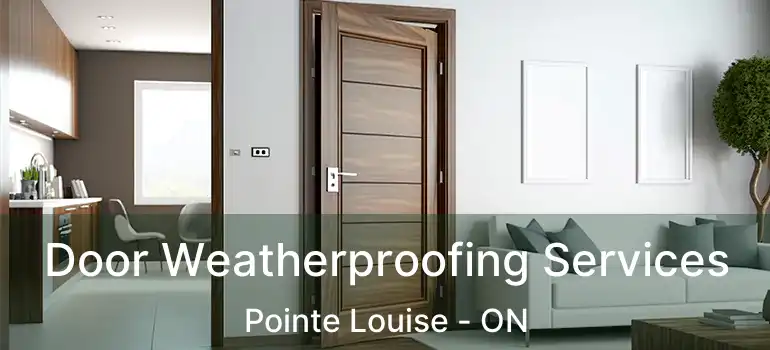  Door Weatherproofing Services Pointe Louise - ON
