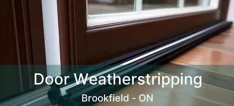 Door Weatherstripping Brookfield - ON