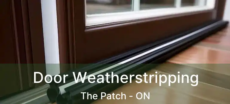  Door Weatherstripping The Patch - ON