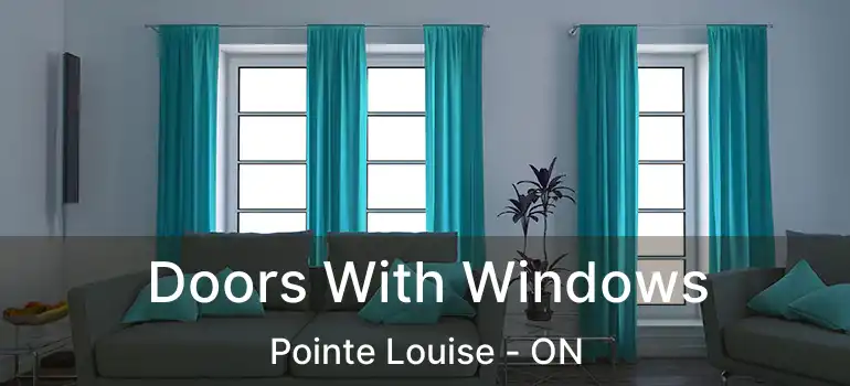  Doors With Windows Pointe Louise - ON