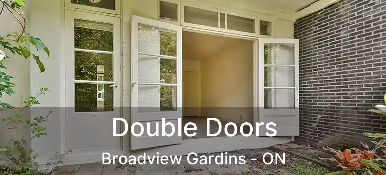  Double Doors Broadview Gardins - ON