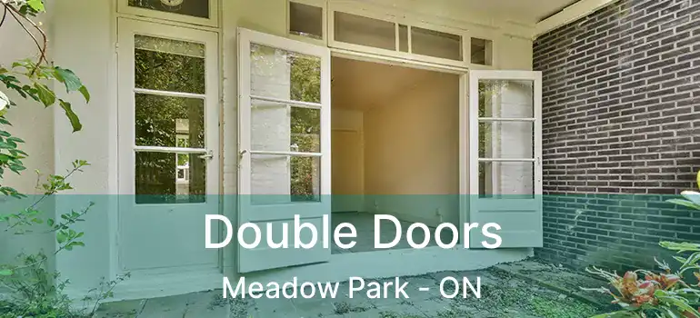  Double Doors Meadow Park - ON