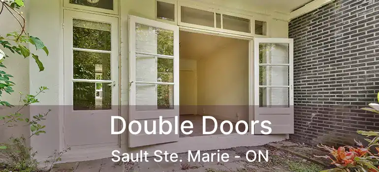  Double Doors Sault Ste. Marie - ON