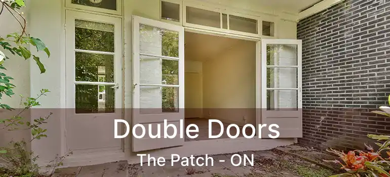  Double Doors The Patch - ON
