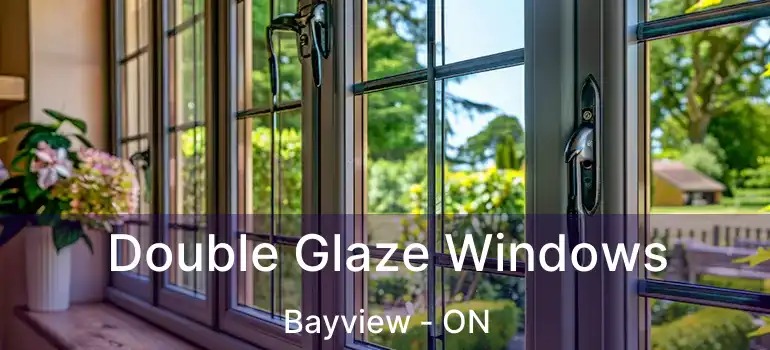  Double Glaze Windows Bayview - ON