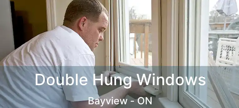  Double Hung Windows Bayview - ON