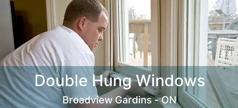  Double Hung Windows Broadview Gardins - ON