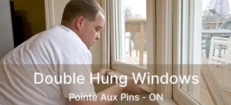  Double Hung Windows Pointe Aux Pins - ON