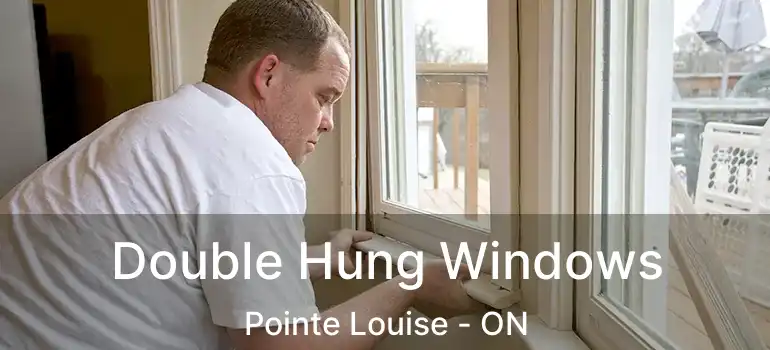  Double Hung Windows Pointe Louise - ON
