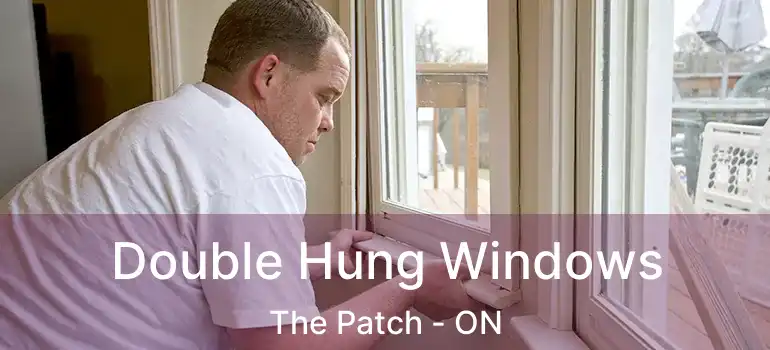  Double Hung Windows The Patch - ON