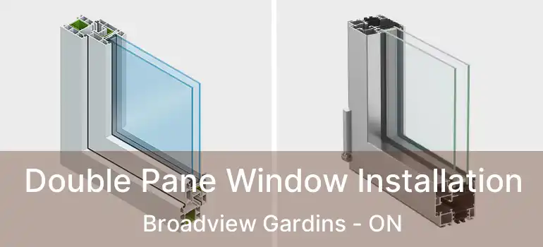  Double Pane Window Installation Broadview Gardins - ON