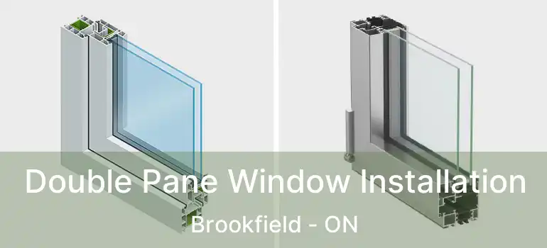  Double Pane Window Installation Brookfield - ON