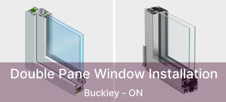  Double Pane Window Installation Buckley - ON