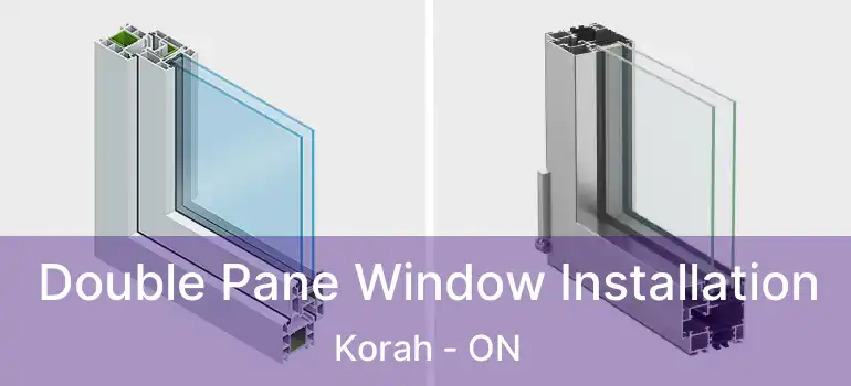  Double Pane Window Installation Korah - ON