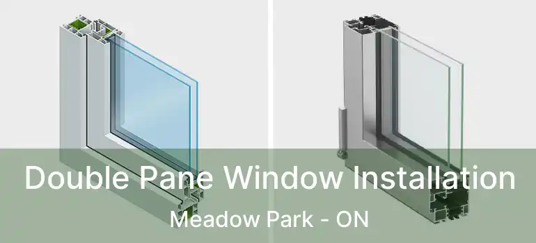  Double Pane Window Installation Meadow Park - ON