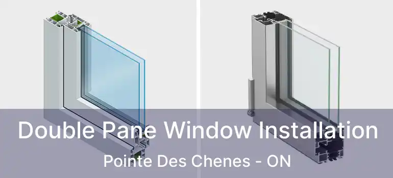  Double Pane Window Installation Pointe Des Chenes - ON