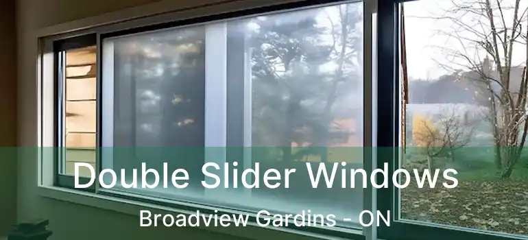  Double Slider Windows Broadview Gardins - ON