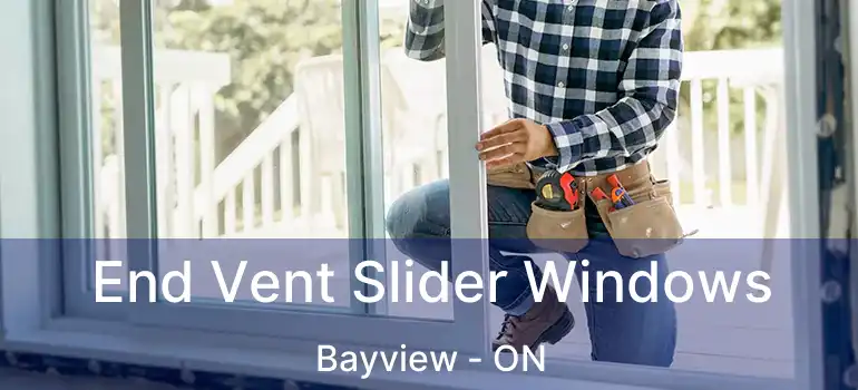  End Vent Slider Windows Bayview - ON
