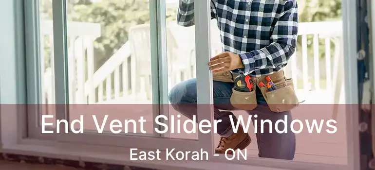  End Vent Slider Windows East Korah - ON