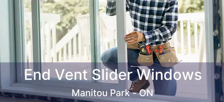  End Vent Slider Windows Manitou Park - ON