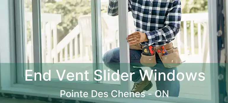  End Vent Slider Windows Pointe Des Chenes - ON