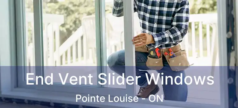  End Vent Slider Windows Pointe Louise - ON