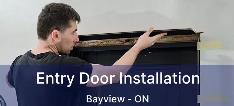  Entry Door Installation Bayview - ON