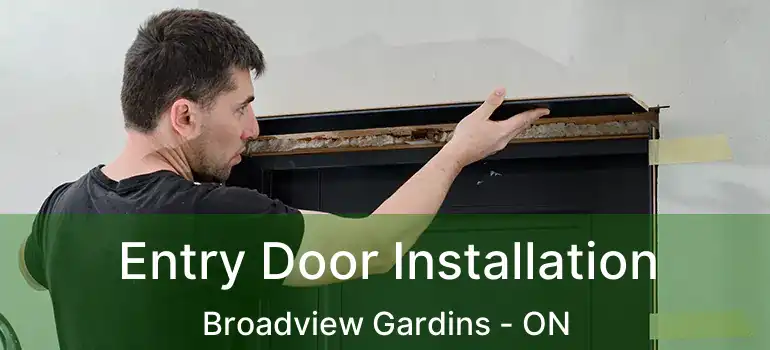  Entry Door Installation Broadview Gardins - ON