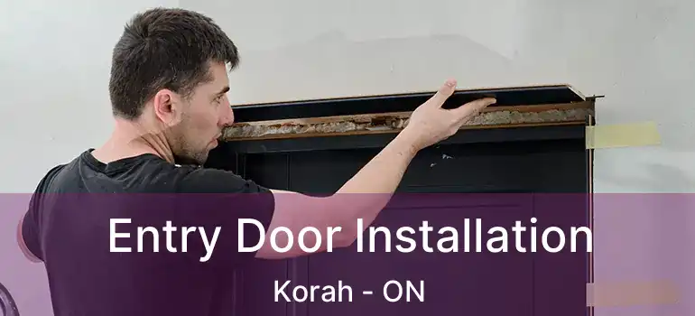  Entry Door Installation Korah - ON