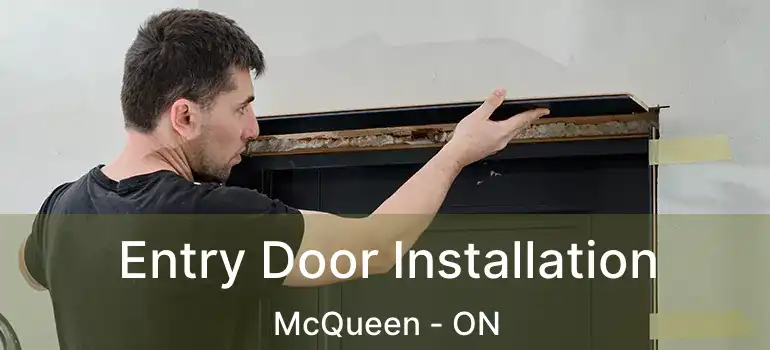  Entry Door Installation McQueen - ON