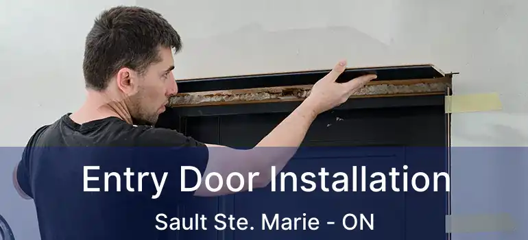  Entry Door Installation Sault Ste. Marie - ON
