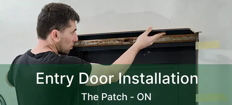 Entry Door Installation The Patch - ON