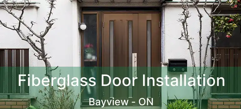  Fiberglass Door Installation Bayview - ON