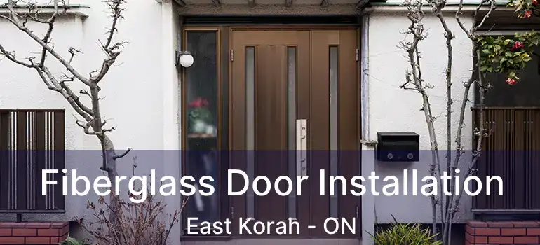  Fiberglass Door Installation East Korah - ON