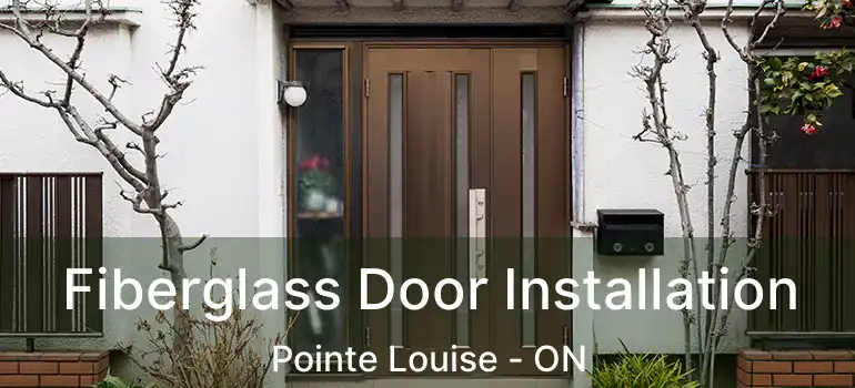  Fiberglass Door Installation Pointe Louise - ON