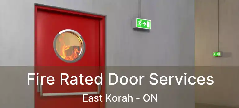 Fire Rated Door Services East Korah - ON