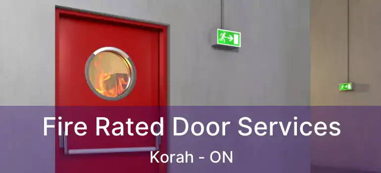  Fire Rated Door Services Korah - ON