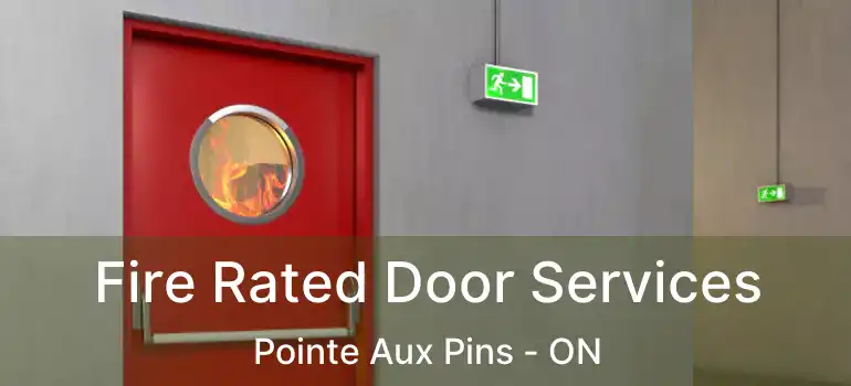  Fire Rated Door Services Pointe Aux Pins - ON