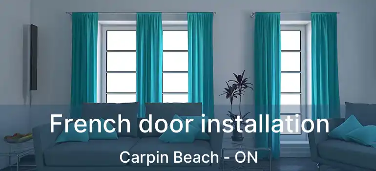  French door installation Carpin Beach - ON