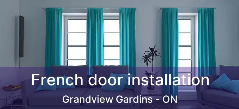  French door installation Grandview Gardins - ON