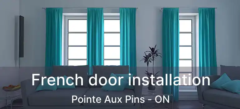  French door installation Pointe Aux Pins - ON